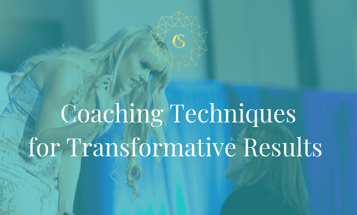 COACHING TECHNIQUES FOR TRANSFORMATIVE RESULTS
