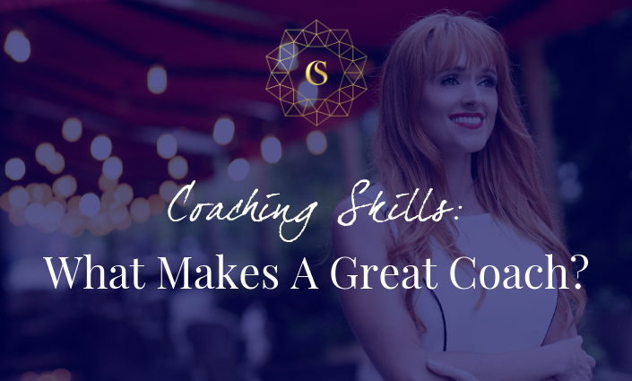 COACHING SKILLS – WHAT MAKES A GREAT COACH?